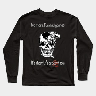 No more fun and games Long Sleeve T-Shirt